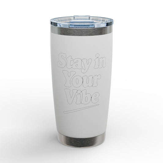 Stay In Your Vibe Engraved 20oz Tumbler