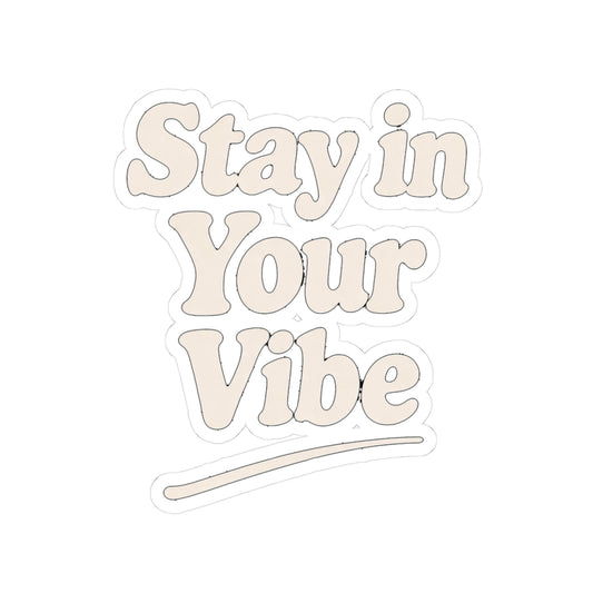 Stay in Your Vibe Sticker — Retro Beige Motivational Kiss-Cut Decal